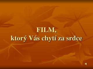 FILM, ktorý Vás chytí za srdce