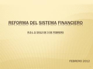 REFORMA DEL SISTEMA FINANCIERO r.d.l 2/2012 de 3 de febrero