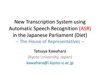 Tatsuya Kawahara (Kyoto University, Japan) kawahara@i.kyoto-u.ac.jp
