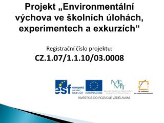 Projekt „Environmentální výchova ve školních úlohách, experimentech a exkurzích“