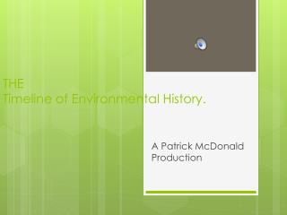 THE Timeline of Environmental History.