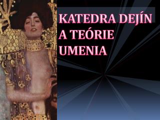 KATEDRA DEJÍN A TEÓRIE UMENIA