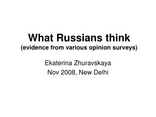 What Russians think (evidence from various opinion surveys)