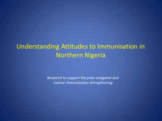 Understanding Attitudes to Immunisation in Northern Nigeria