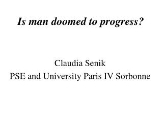 Is man doomed to progress?