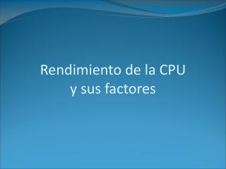 Rendimiento de la CPU y sus factores