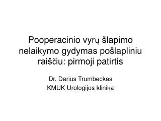 Pooperacinio vyrų šlapimo nelaikymo gydymas pošlapliniu raiščiu: pirmoji patirtis