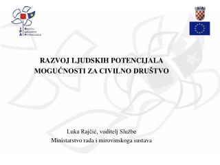 RAZVOJ LJUDSKIH POTENCIJALA MOGUĆNOSTI ZA CIVILNO DRUŠTVO Luka Rajčić, voditelj Službe