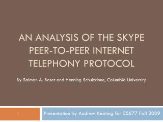 An Analysis of the Skype Peer-to-Peer internet telephony Protocol