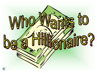 Who Wants to be a Hillionaire?