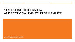 ‘ Diagnosing fibromyalgia and myofascial pain syndrome : a guide’