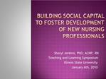Building social capital to Foster Development of new Nursing Professionals