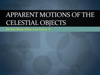 Apparent motions of the Celestial Objects