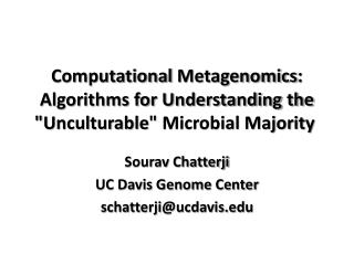 Sourav Chatterji UC Davis Genome Center schatterji@ucdavis