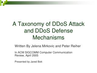 A Taxonomy of DDoS Attack and DDoS Defense Mechanisms