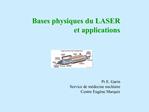 Bases physiques du LASER et applications Pr E. Garin Service de m decine nucl aire Centre Eug