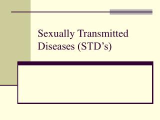 Sexually Transmitted Diseases (STD’s)