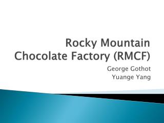 Rocky Mountain Chocolate Factory (RMCF)