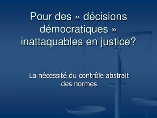 Pour des « décisions démocratiques » inattaquables en justice?