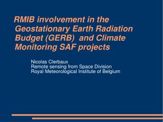 Nicolas Clerbaux Remote sensing from Space Division Royal Meteorological Institute of Belgium