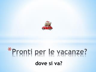 Pronti per le vacanze?