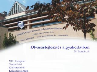 Olvasásfejlesztés a gyakorlatban 2012.április 20. XIX. Budapesti Nemzetközi Könyvfesztivál