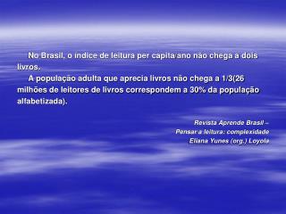 No Brasil, o índice de leitura per capita/ano não chega a dois livros.