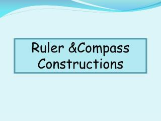Ruler &amp;Compass Constructions