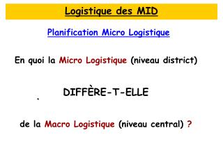 En quoi la Micro Logistique (niveau district) DIFFÈRE-T-ELLE