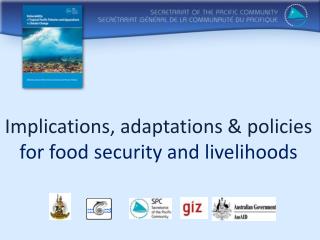 Implications, adaptations &amp; policies for food security and livelihoods