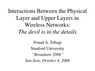 Fouad A. Tobagi Stanford University “Broadnets 2006” San Jose, October 4, 2006