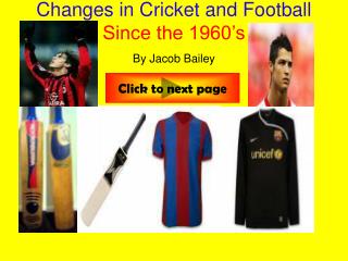 Changes in Cricket and Football Since the 1960’s By Jacob Bailey