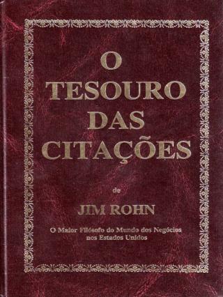 O TESOURO DAS CITAÇÕES DE JIM ROHN O QUE ESTÃO DIZENDO SOBRE JIM ROHN...