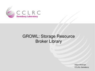 GROWL: Storage Resource Broker Library