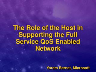 The Role of the Host in Supporting the Full Service QoS Enabled Network