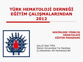 TÜRK HEMATOLOJİ DERNEĞİ EĞİTİM ÇALIŞMALARINDAN 201 2