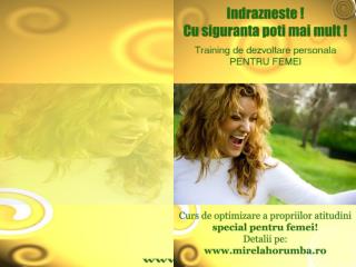 Training de dezvoltare personala pentru femei Perioada:18-20 septembrie Locatia: