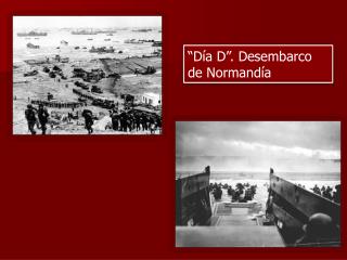 “Día D”. Desembarco de Normandía