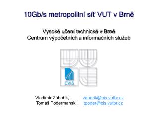 Vladimír Záhořík, zahorik @cis.vutbr.cz Tomáš Podermański , 	 tpoder@cis.vutbr.cz
