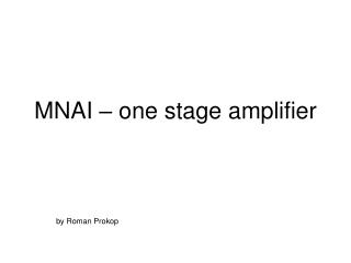 MNAI – one stage amplifier