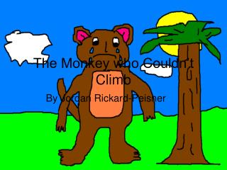 The Monkey who Couldn’t Climb