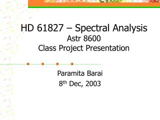 HD 61827 – Spectral Analysis Astr 8600 Class Project Presentation