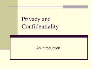 Privacy and Confidentiality