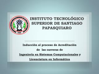 INSTITUTO TECNOLÓGICO SUPERIOR DE SANTIAGO PAPASQUIARO