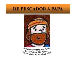 DE PESCADOR A PAPA