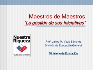 Maestros de Maestros “La gestión de sus Iniciativas”