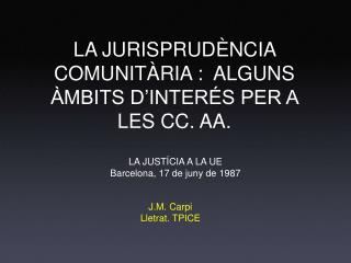 LA JURISPRUDÈNCIA COMUNITÀRIA : ALGUNS ÀMBITS D’INTERÉS PER A LES CC. AA.