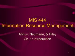 MIS 444 Information Resource Management