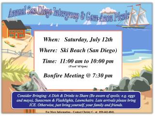 When: Saturday, July 12th Where: Ski Beach (San Diego) Time: 11:00 am to 10:00 pm