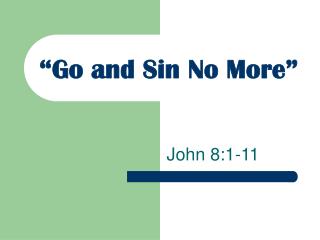 “Go and Sin No More”